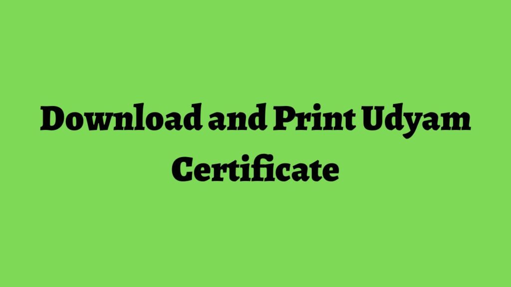 Download and Print Udyam Certificate