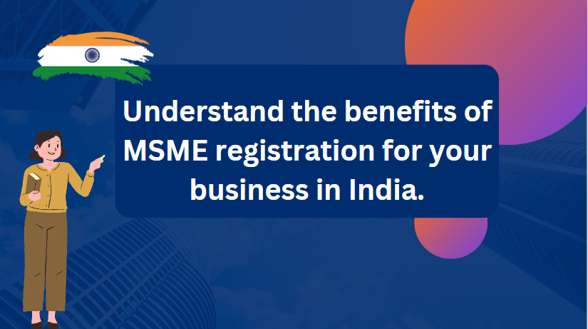 Understand the benefits of MSME registration for your business in India.